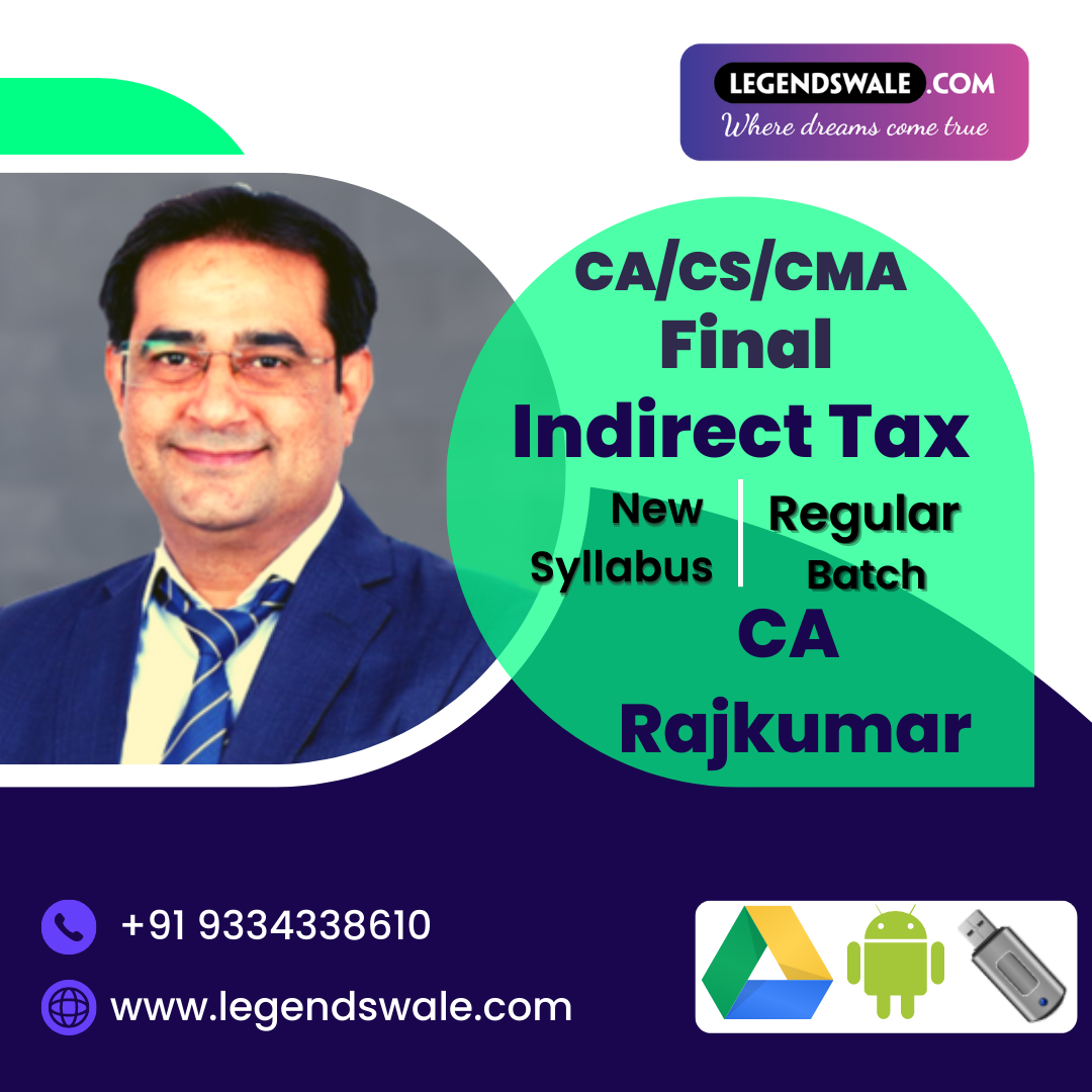 CA CS CMA Final Indirect Tax Regular Batch By CA Rajkumar Legendswale