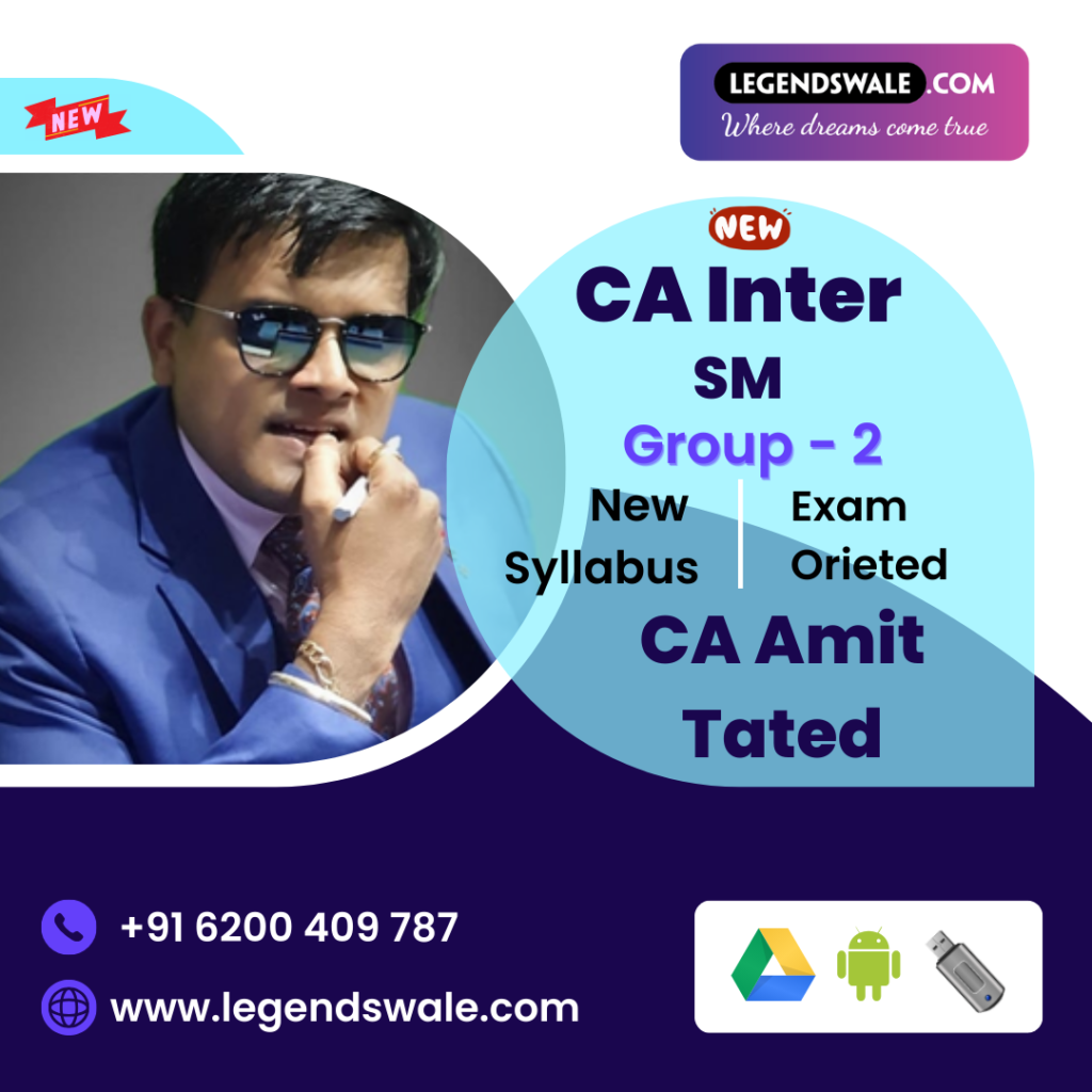 CA Inter New Syllabus SM Exam-Oriented Batch By CA Amit Tated - Legendswale