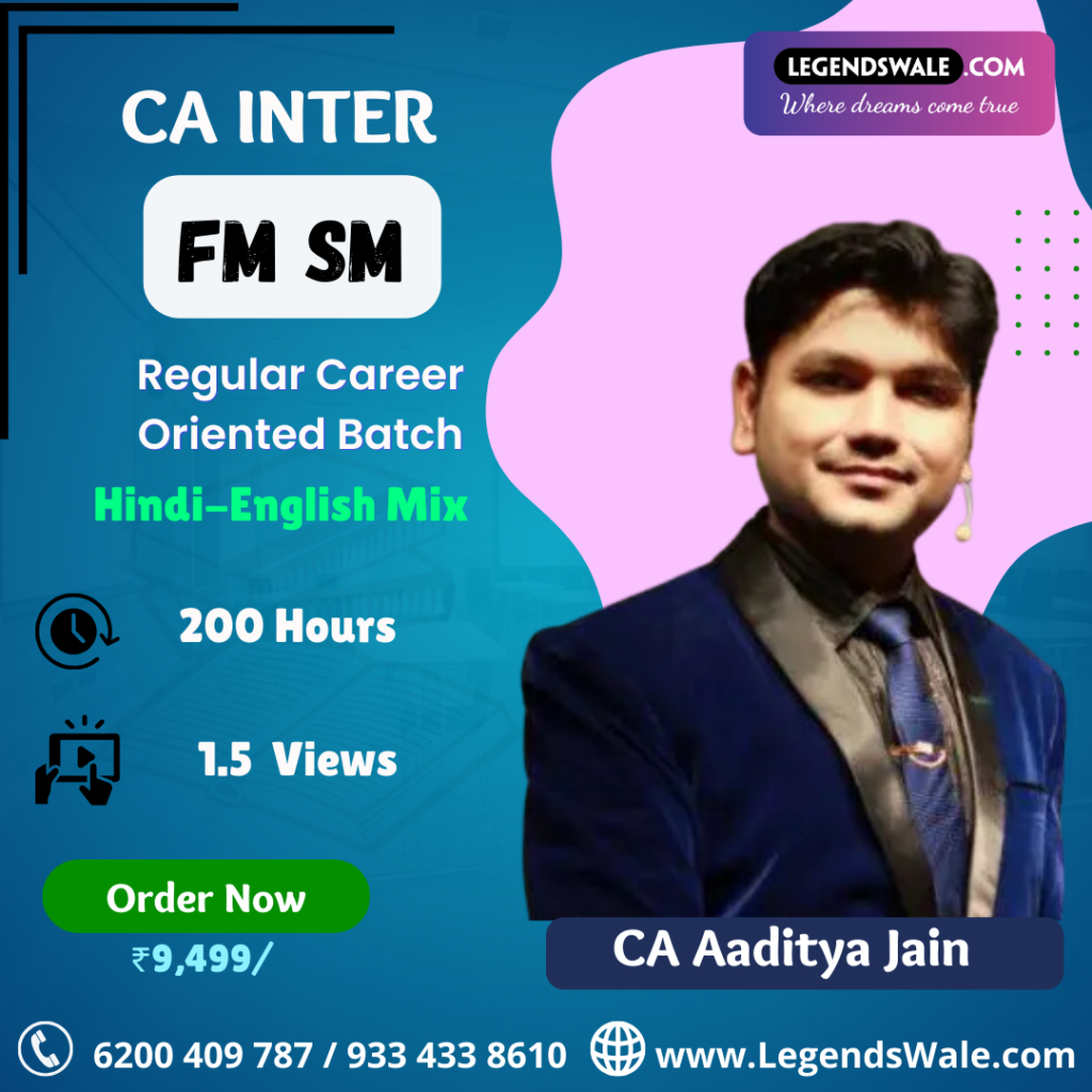 CA Inter New Syllabus FM SM Regular Batch By CA Aaditya Jain - Legendswale