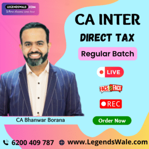 CA/CMA Inter New Syllabus Direct Taxation Live Regular Batch By CA Bhanwar Borana