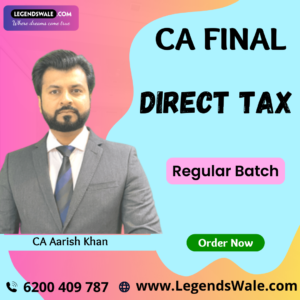 CA Final New Syllabus Direct Tax Regular Batch By CA Aarish Khan