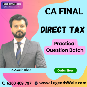 CA Final New Syllabus Direct Tax Practical Question Batch By CA Aarish Khan