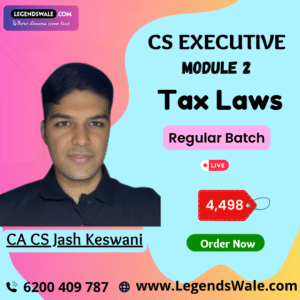 CS Executive Module 2 Tax Laws and Practice Regular Batch By CA CS Jash Keswani