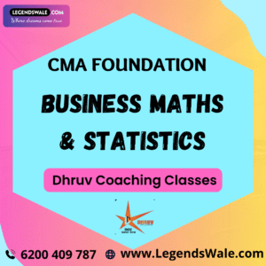 CMA Foundation Business Maths & Statistics Regular Batch By CMA Deeksha Sharma ( Dhruv Coaching Classes )