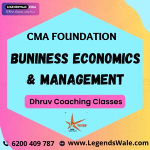 CMA Foundation Buniness Economics & Management Regular Batch By CA Dilip Gupta ( Dhruv Coaching Classes )