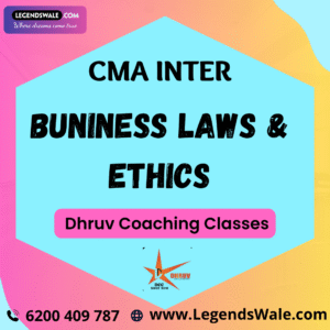 CMA Inter Buniness Laws & Ethics Regular Batch By CA Dilip Gupta & CS Ravindra Kaswan ( Dhruv Coaching Classes )