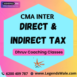 CMA Inter Direct Tax & Indirect Tax Regular Batch By CMA Deeksha Sharma & CA Sonal Saboo ( Dhruv Coaching Classes )