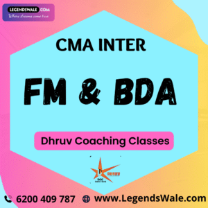 CMA Inter FM & BDA Regular Batch By MBA Jai Bhandary & CA Venus Soni ( Dhruv Coaching Classes )