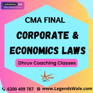 CMA Final Corporate & Economics Laws Regular Batch By CA Dilip Gupta (Dhruv Coaching Classes )