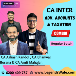 CA Inter Combo Regular Batch Advanced Accounting , Direct Tax & GST By CA Aakash Kandoi , CA Bhanwar Bhorana & CA Amit Mahajan