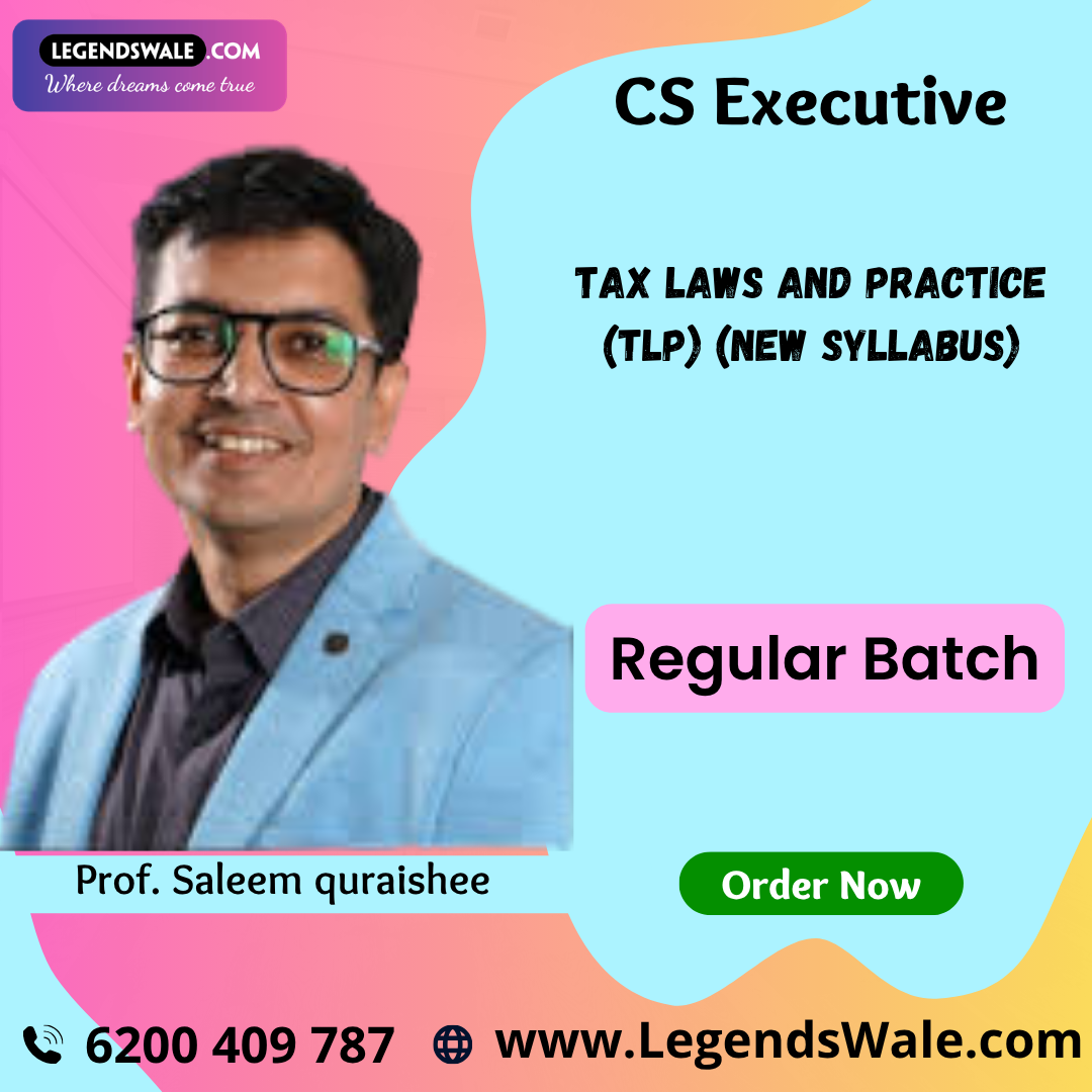 CS Executive Tax laws and practice (TLP) (New Syllabus) Regular Batch By Prof. Saleem quraishee