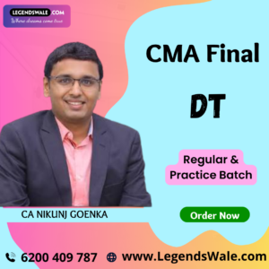CMA Final Direct Tax (Regular & Practice Batch) New Syllabus By CA Nikunj Goenka
