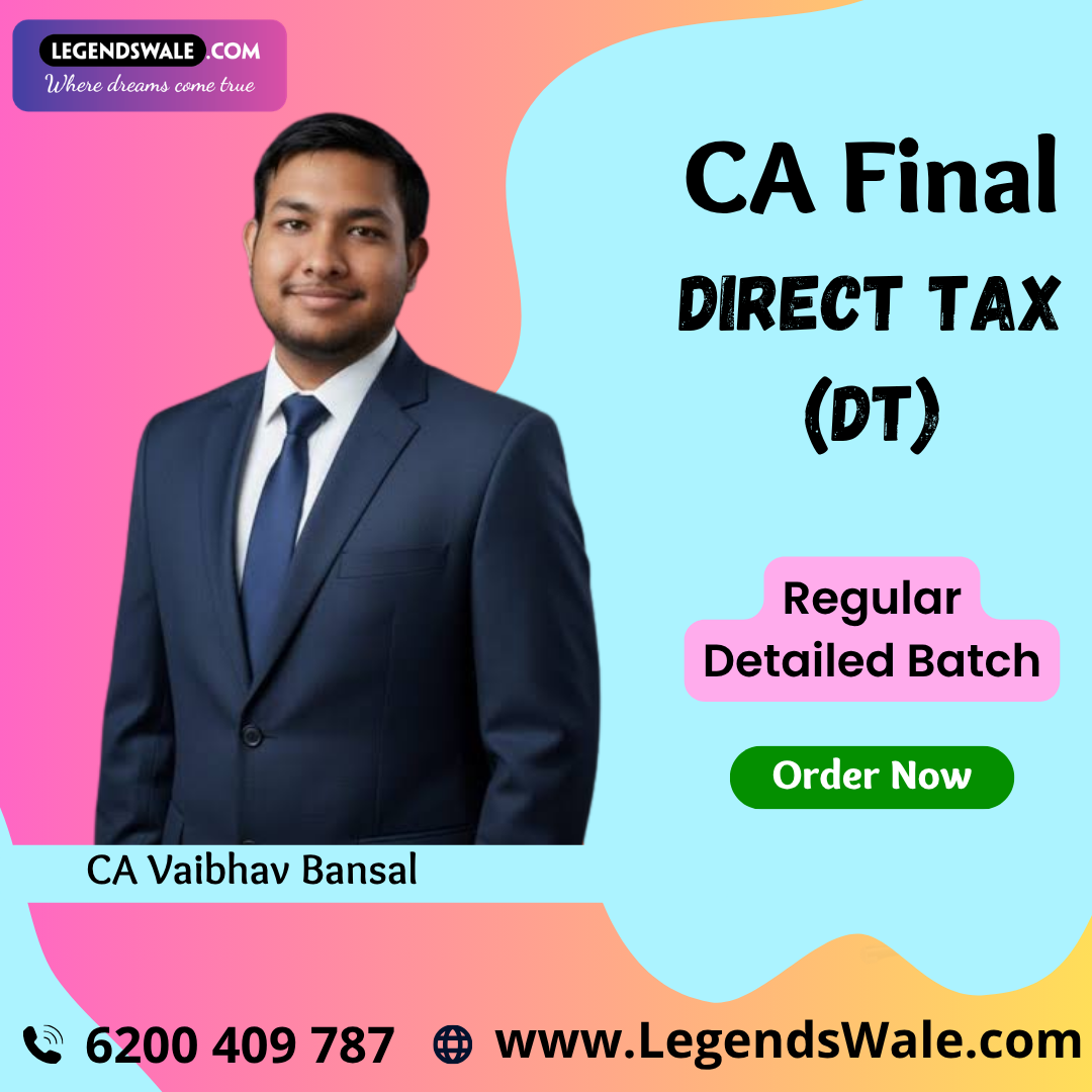 CA Final Direct Tax (DT) Regular Detailed Batch By CA Vaibhav Bansal Sir