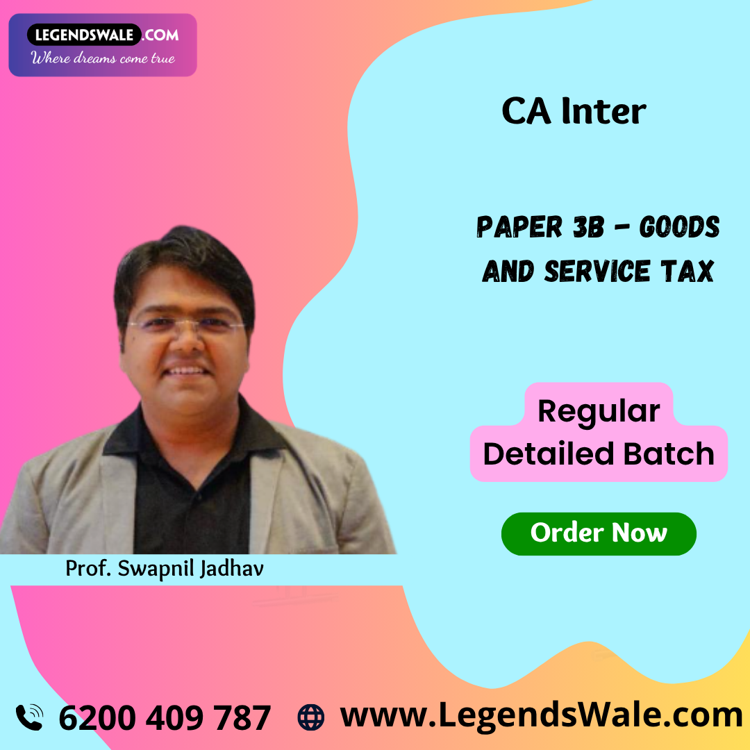 CA Inter Goods and Services Tax (Paper 3B: GST) Full Course By Prof. Swapnil Jadhav