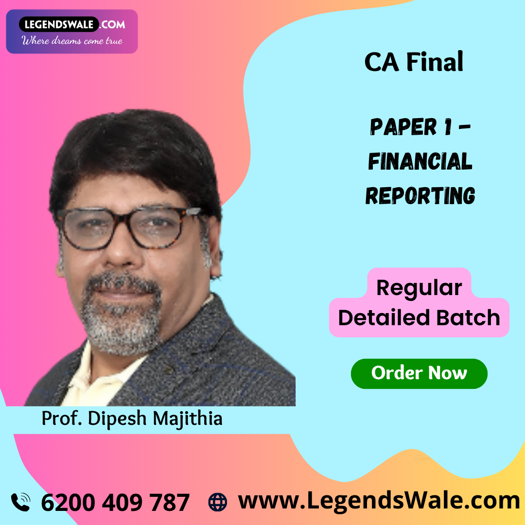 CA Final Financial Reporting (Paper 1) Full Course By Prof. Dipesh Majithia
