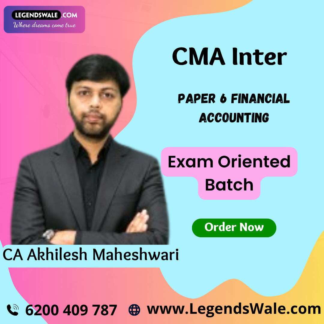 CMA Inter Paper 6 Financial Accounting (Exam Oriented Batch) By CA Akhilesh Maheshwari