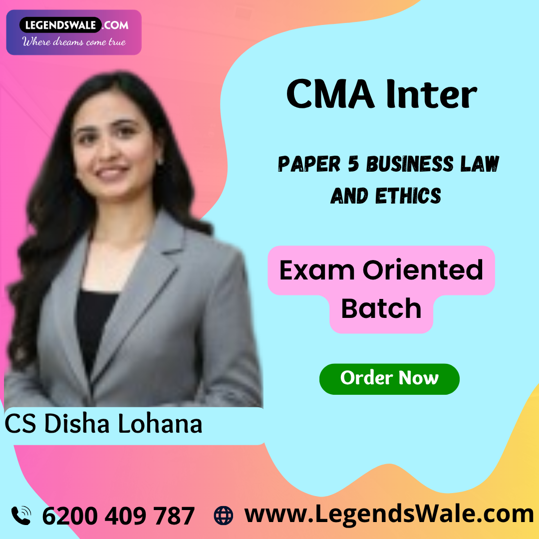 CMA Inter Paper 5 Business Law and Ethics (Exam Oriented Batch) By CS Disha Lohana