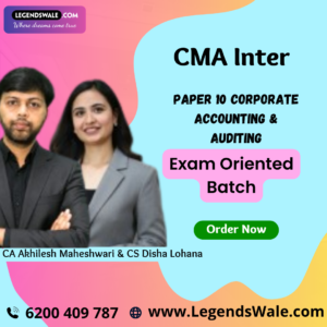 CMA Inter Paper 10 Corporate Accounting & Auditing (Exam Oriented Batch) By CA Akhilesh Maheshwari & CS Disha Lohana